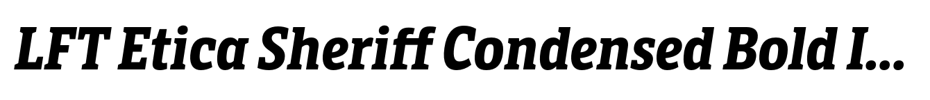 LFT Etica Sheriff Condensed Bold Italic